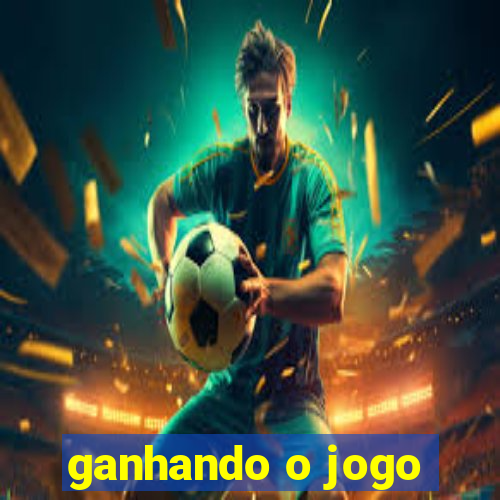 ganhando o jogo