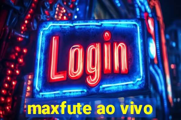 maxfute ao vivo