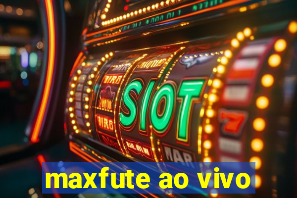 maxfute ao vivo