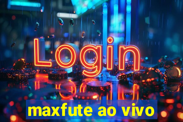 maxfute ao vivo