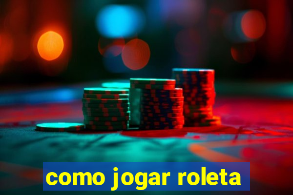 como jogar roleta