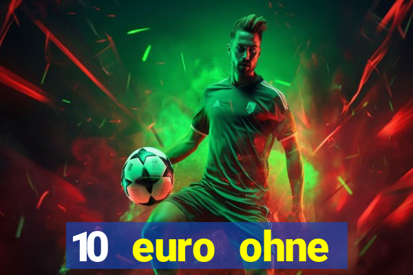 10 euro ohne einzahlung casino 2021