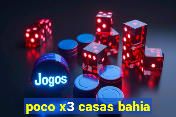 poco x3 casas bahia