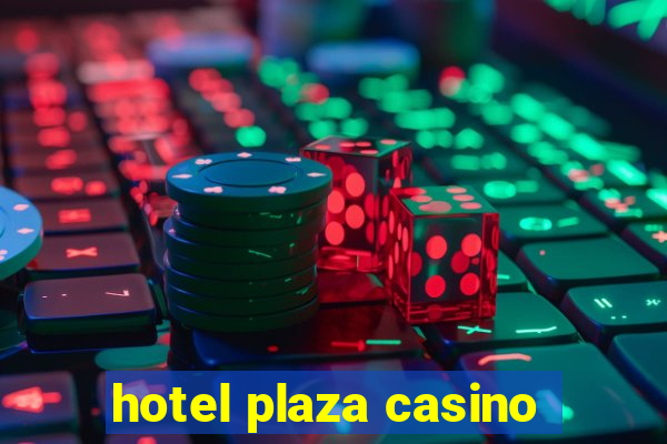 hotel plaza casino