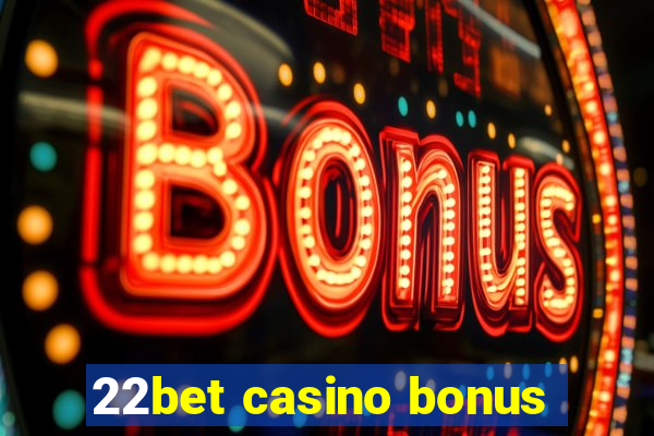 22bet casino bonus