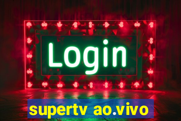 supertv ao.vivo