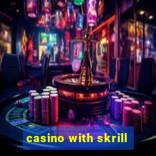 casino with skrill