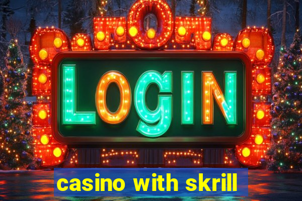 casino with skrill