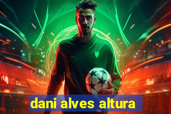 dani alves altura