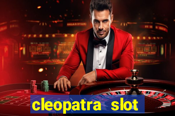 cleopatra slot games free