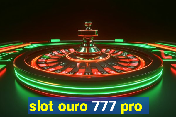 slot ouro 777 pro