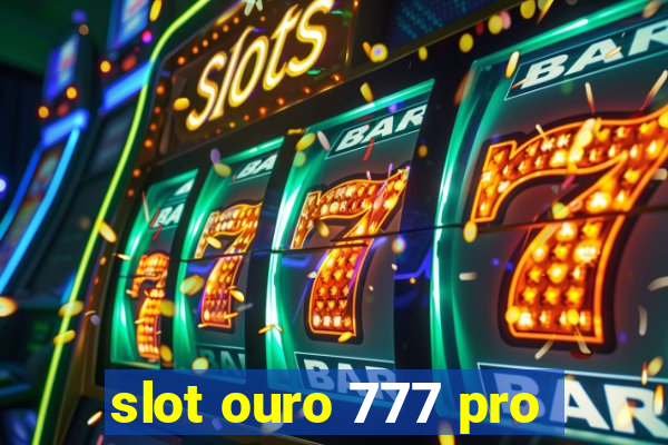 slot ouro 777 pro