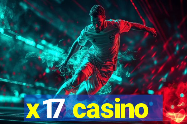 x17 casino