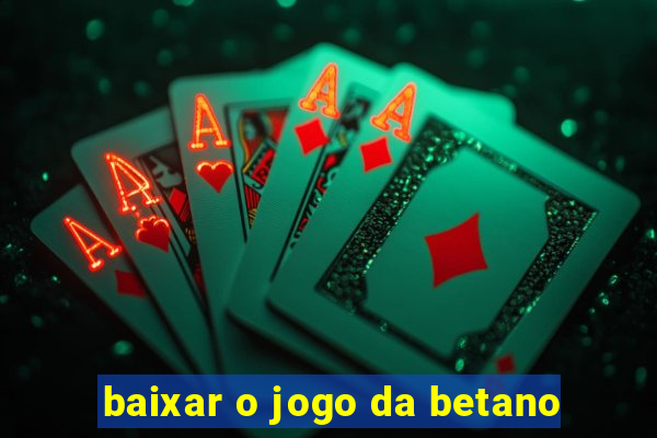 baixar o jogo da betano