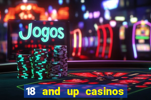 18 and up casinos in california