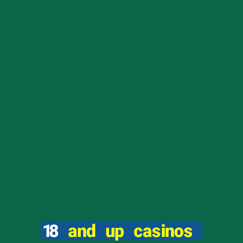 18 and up casinos in california