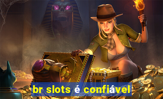 br slots é confiável