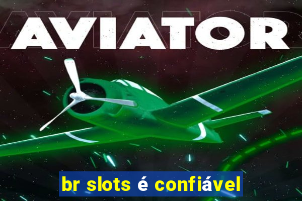 br slots é confiável