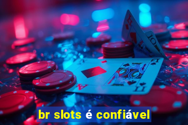 br slots é confiável