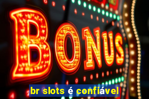 br slots é confiável