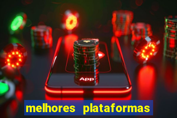 melhores plataformas jogo do tigrinho