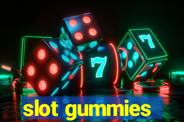 slot gummies