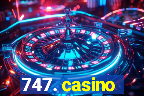 747. casino