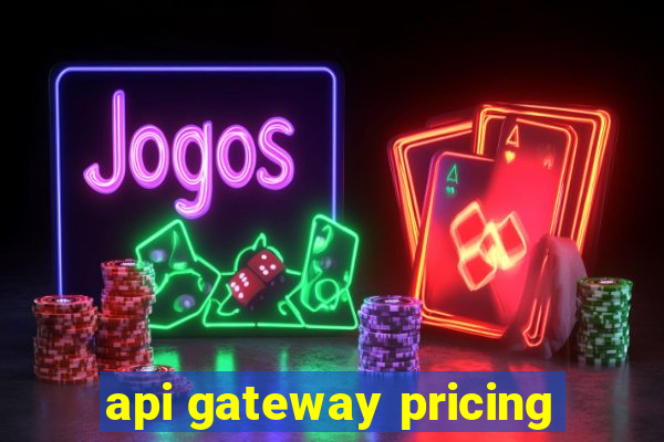 api gateway pricing