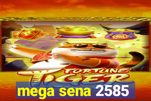 mega sena 2585