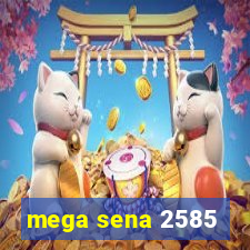 mega sena 2585