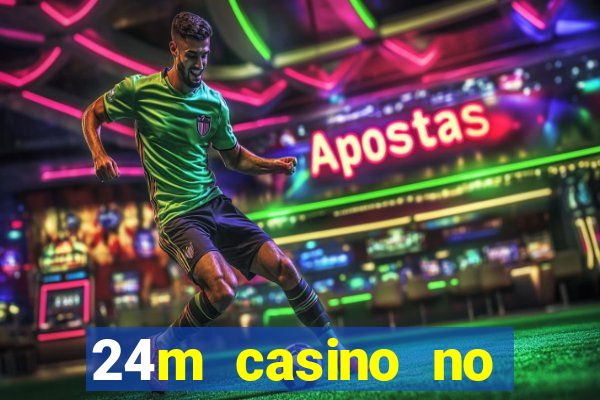 24m casino no deposit bonus