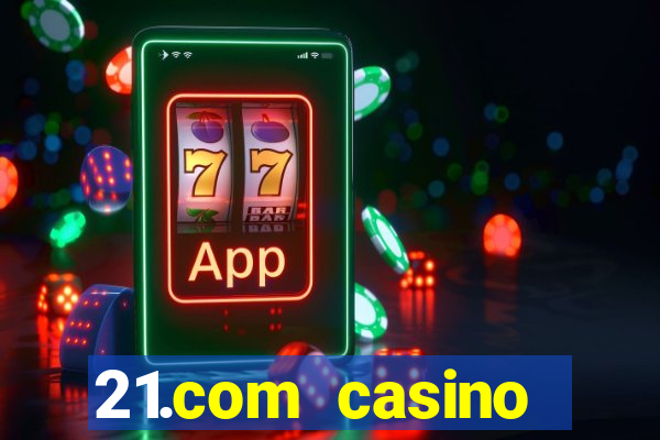 21.com casino online casino free no deposit bonus