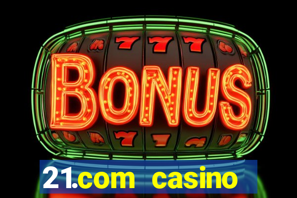 21.com casino online casino free no deposit bonus