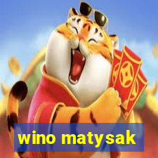 wino matysak