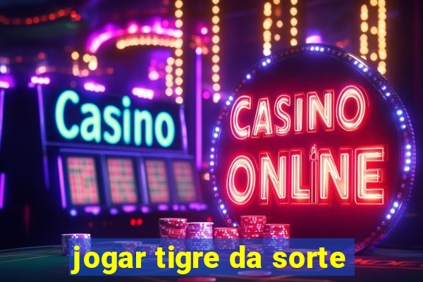 jogar tigre da sorte