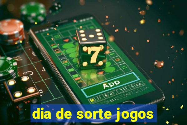 dia de sorte jogos