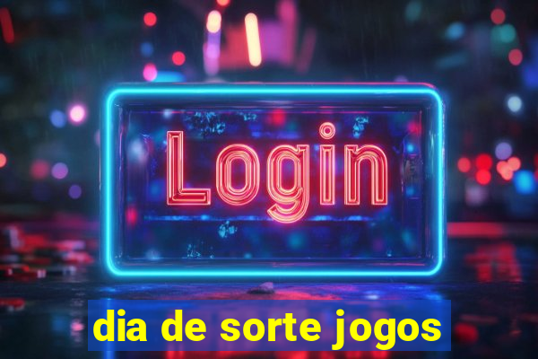 dia de sorte jogos