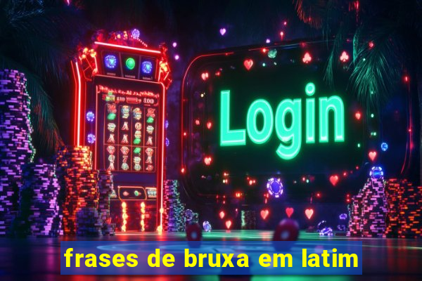 frases de bruxa em latim