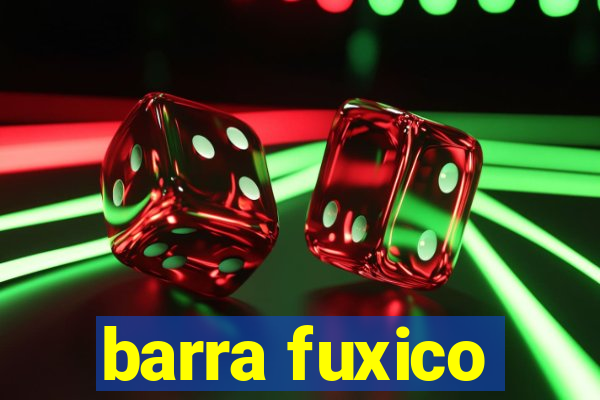 barra fuxico