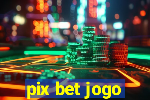 pix bet jogo