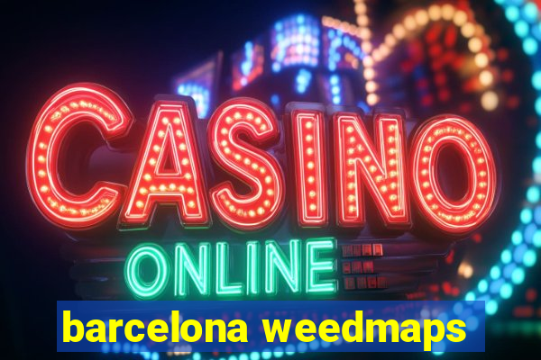 barcelona weedmaps