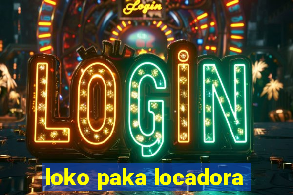 loko paka locadora