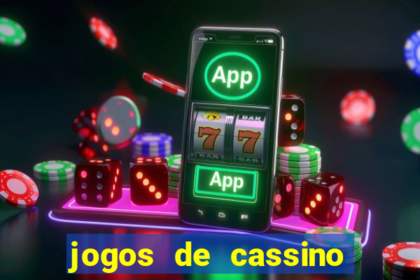 jogos de cassino que da bonus no cadastro