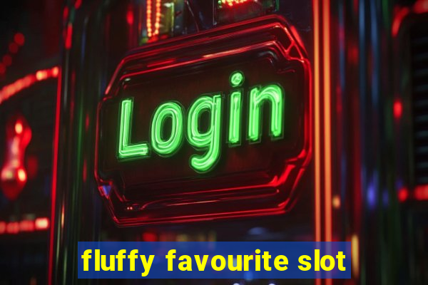 fluffy favourite slot