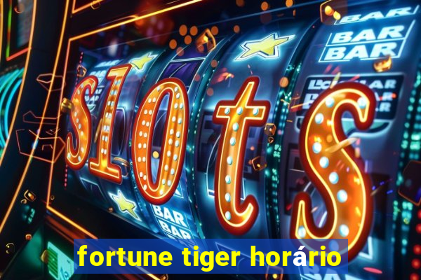 fortune tiger horário