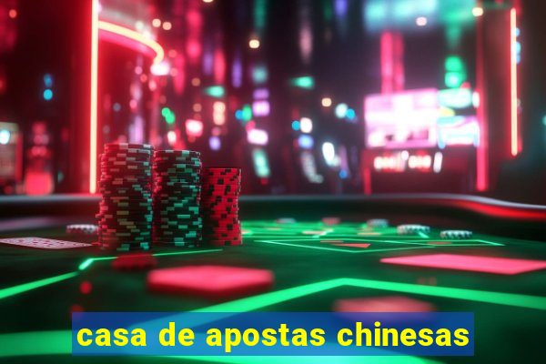 casa de apostas chinesas