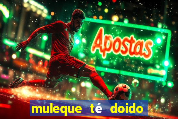 muleque té doido 4 o filme completo dublado online