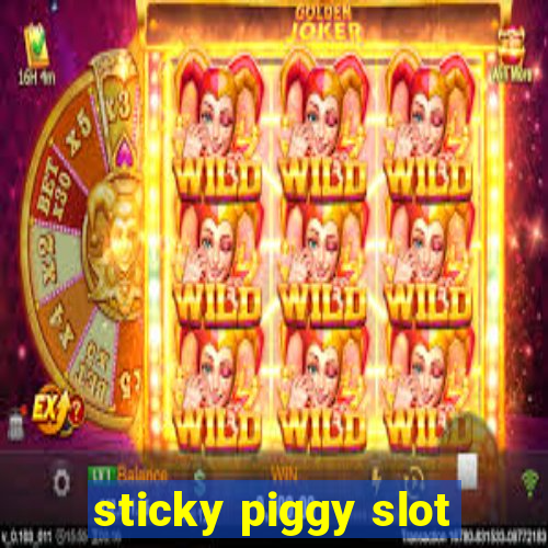 sticky piggy slot