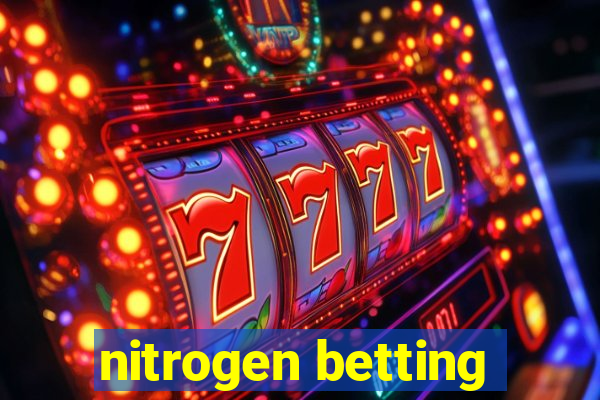 nitrogen betting