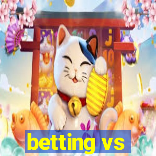 betting vs